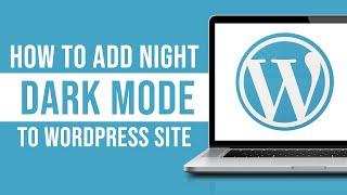 How to Add Night Mode (Dark Mode) to Any Wordpress Website (2024)