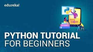Python Tutorial for Beginners | Learn Python for Beginners - 2024 | Python Training | Edureka