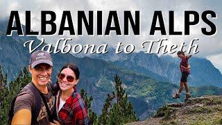 Hiking the VALBONA to THETH Trail in the ALBANIAN ALPS | Albania Travel Guide