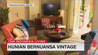 CNN Indonesia Living - Hunian Bernuansa Vintage