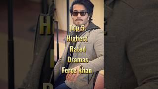 Feroz khan Top 5 highest Dramas |Famous Dramas of Feroz khan #ferozekhan