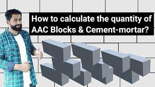 How to calculate the quantity of AAC blocks and cement mortar required? | Civil tutor