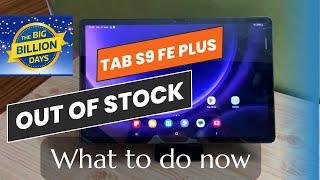 Tab S9 Fe Plus out of Stock in BBD SALE | What to do now