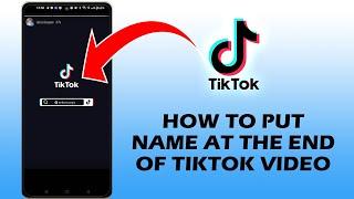 How To Put Name At The End Of Tiktok Video (QUICK AND EASY)