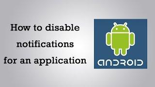 How to disable notifications for an application on Android device