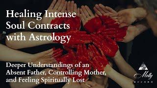 Healing Intense Soul Contracts with Astrology ~ Podcast