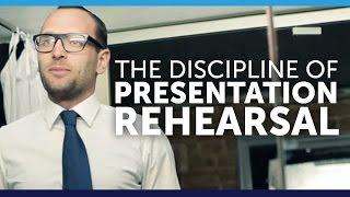 The Discipline of Presentation Rehearsal