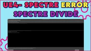 How to Fix Spectre Divide Fatal Error - UE4- Spectre error | Spectre Divide Crashing Error