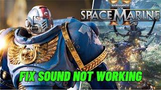 Fix Warhammer 40000: Space Marine 2 Voice Chat, Audio, Sound Not Working