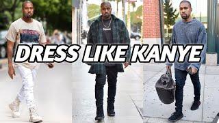 How to Dress Kanye West | FOR CHEAP 2022