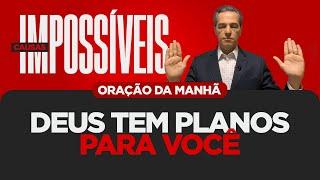 Oração da Manhã ⭕ Causas Impossíveis | Deus tem planos para você (SÁB 21/SET)