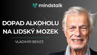 "Alkohol může způsobovat demenci. Mozek je ta nejsložitější věc ve vesmíru." - Vladimír Beneš