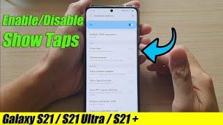 Galaxy S21/Ultra/Plus: How to Enable/Disable Show Taps for Visual Feedback