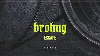 BROHUG - Escape (BROHOUSE)