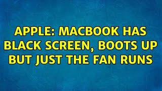 Apple: MacBook has black screen, boots up but just the fan runs