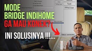 Mode Bridge Indihome Tidak Mau Konek? INI SOLUSINYA!!!..