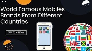 Popular Mobile phone/ Smartphone brands of different countries | VTeach24