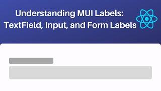 Understanding MUI Labels: TextField Labels, Input Labels, and Form Labels