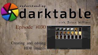 darktable ep 030 - Creating and editing HDR images