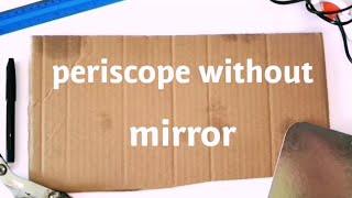 Periscope without mirror