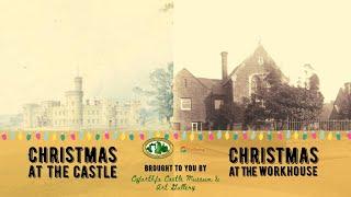 Christmas at the Castle/Christmas at the Workhouse: A look at a Victorian Christmas at Merthyr