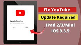 Fix YouTube update required on Old  iPad iOS 9.3.5.