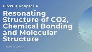 Resonating Structure of CO2, Chemical Bonding and Molecular Structure - Chapter 4, Class 11