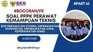 part 45 FR BOCORAN SOAL PPPK PERAWAT KEMAMPUAN TEKNIS