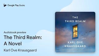 The Third Realm: A Novel by Karl Ove Knausgaard · Audiobook preview