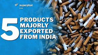 5 Things India Exports To World | Export Business | Superphat Studio