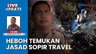 Kesaksian Warga Bayung Lencir Muba soal Penemuan Mayat Sopir Travel Diduga Jadi Korban Begal