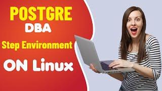 Postgres DBA : Setup Postgres Environment ON Linux | Zulqarnain Hayat