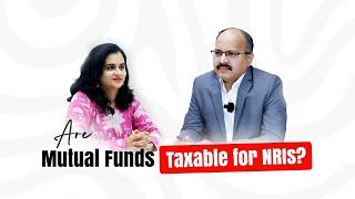 Are Mutual Funds Taxable for NRIs? | NRI Taxation