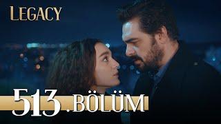 Emanet 513. Bölüm | Legacy Episode 513