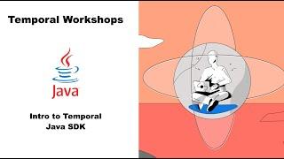 Temporal Java SDK Workshop Part 1: Workflows, Activities, and Testing