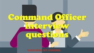 Command Officer interview questions