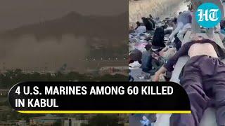 Kabul blasts: 4 US marines among 60 killed, Taliban say 'area under US forces'