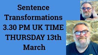 Livestream English Class for C2 C1 - Sentence Transformations 3.30 PM UK TIME THURSDAY 13th March