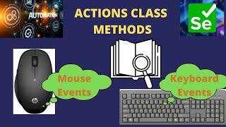 ACTIONS CLASS METHODS | KEYBOARD AND MOUSE EVENTS IN SELENIUM |