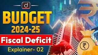 Fiscal Deficit | Budget 2024-25 | UPSC | Drishti IAS English