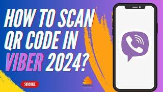 How to Scan QR Code in Viber 2024?