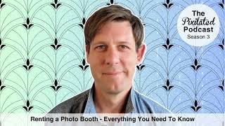 Renting a Photo Booth - Everything You Need To Know