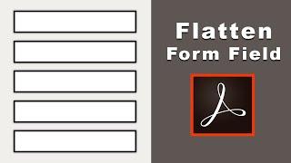 how to Flatten form field in pdf using adobe acrobat pro 2017