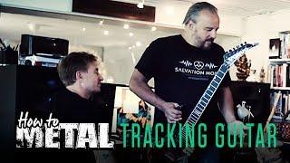 How to Metal: Tracking Guitar