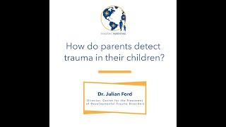 How do parents detect trauma in their children?