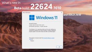 Windows 11 Beta builds 22624.1610 + 22621.1610 and what's new - (Almost!) feature complete