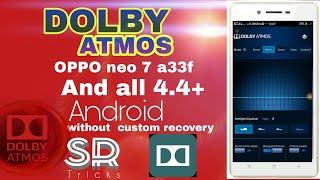 Install DOLBY ATMOS in oppo neo 7 a33f  without  custom  recovery || full tutorial  hindi ||