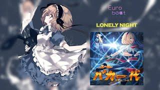 【Touhou Vocal / Eurobeat ROMAJI SUBS】ᴴᴰ LONELY NIGHT『Eurobeat Union』