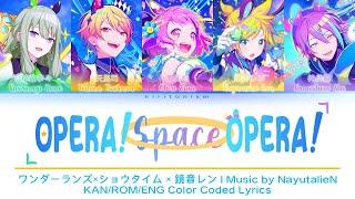 【FULL VER】 Opera! Space Opera! • ワンダーランズ×ショウタイム × 鏡音レン •KAN/ROM/ENG Color Coded Lyrics