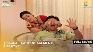 Bagha Bawri Engagement!  | FULL MOVIE | Part 1 | Taarak Mehta Ka Ooltah Chashmah Ep 1949 to 1951